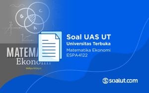 Soal UAS UT ESPA4122 Matematika Ekonomi dan Kunci Jawaban