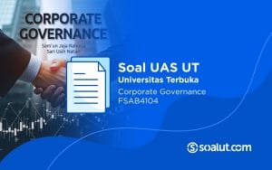 Soal UAS UT FSAB4104 Corporate Governance dan Kunci Jawaban