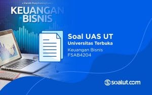Soal UAS UT FSAB4204 Keuangan Bisnis dan Kunci Jawaban