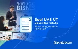 Soal UAS UT FSAB4312 Bahasa Inggris Bisnis dan Kunci Jawaban