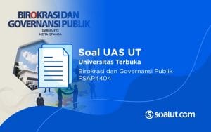 Soal UAS Ut FSAP4404 Birokrasi dan Governansi Publik Beserta Kunci Jawaban