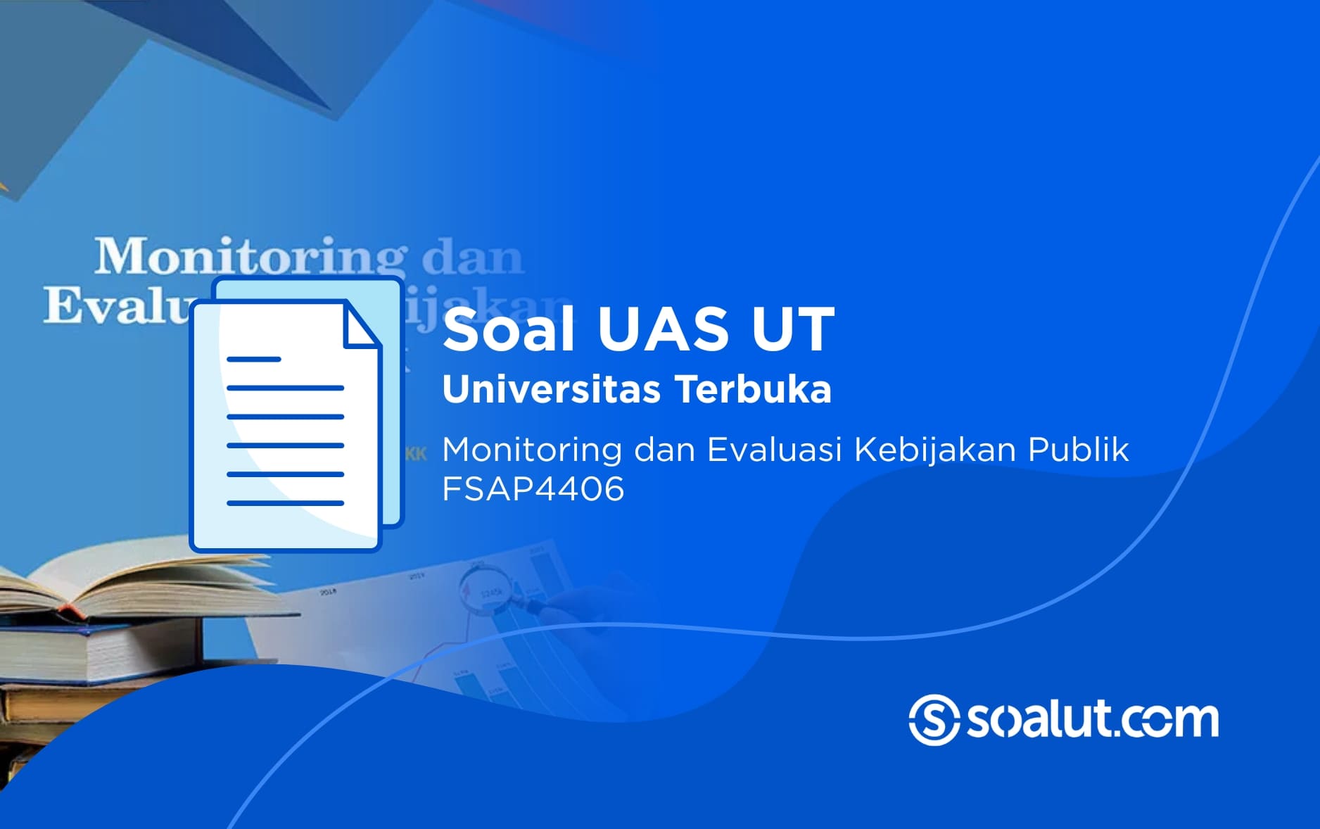 Soal UAS UT FSAP4406 Monitoring dan Evaluasi Kebijakan Publik Beserta Kunci Jawaban