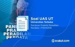 Soal UAS UT FSIH4209 Panduan Praktik Peradilan Perdata dan Kunci Jawaban