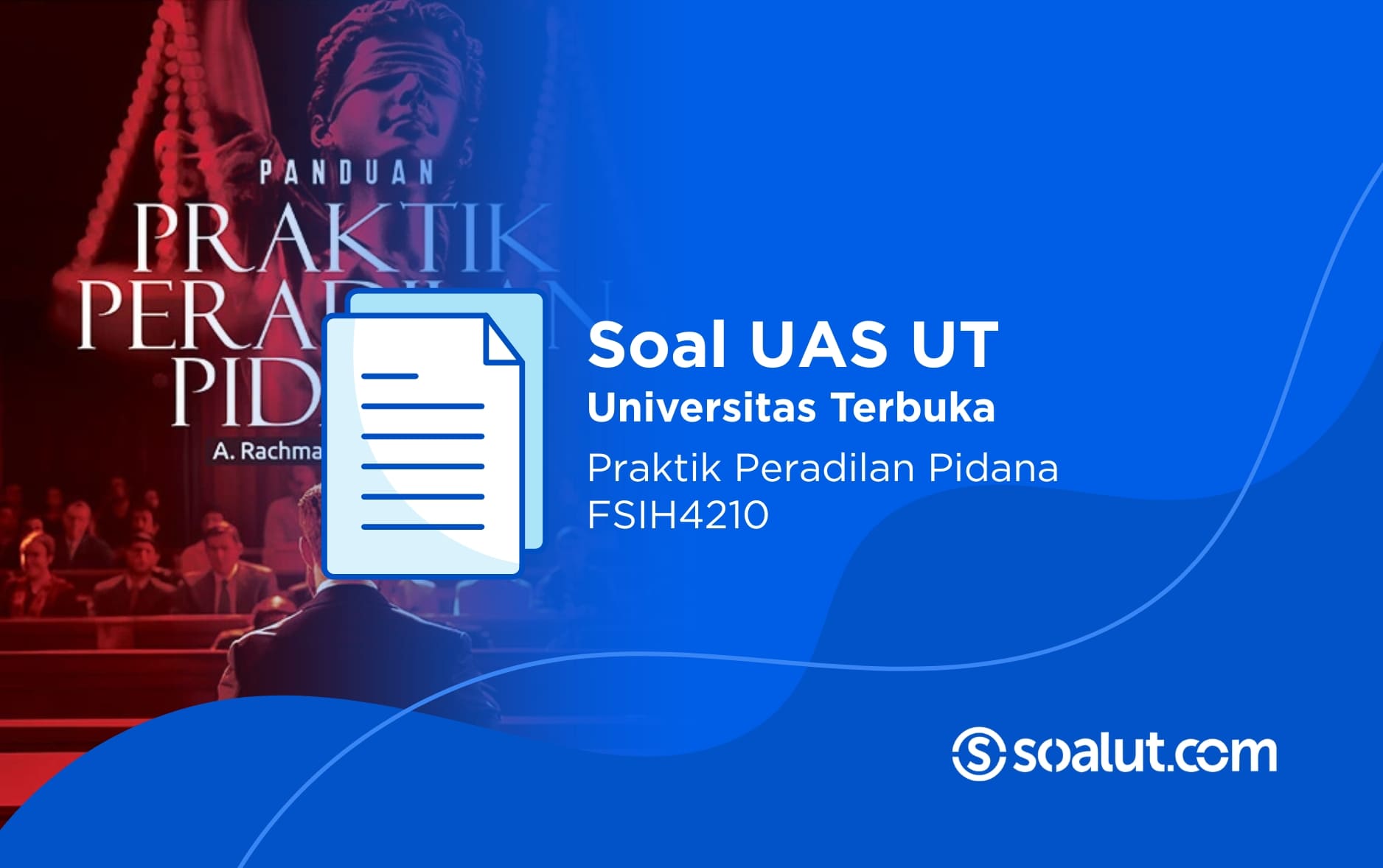 Soal UAS UT FSIH4210 Panduan Praktik Peradilan Pidana dan Kunci Jawaban