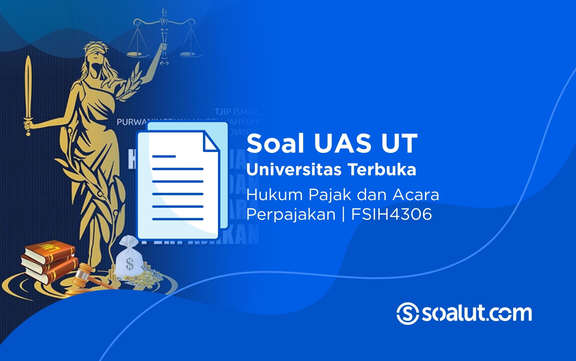 Soal UAS UT FSIH4306 Hukum Pajak dan Acara Perpajakan Beserta Kunci Jawaban