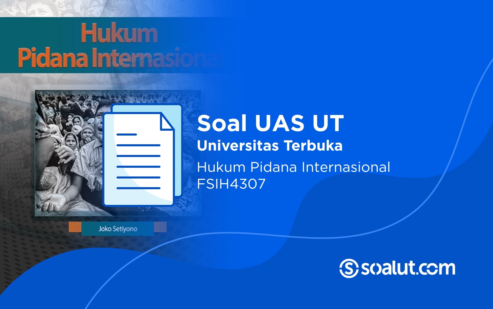 Soal UAS UT FSIH4307 Hukum Pidana Internasional dan Kunci Jawaban