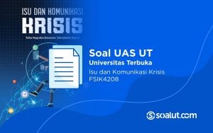 Soal UAS UT FSIK4208 Isu dan Komunikasi Krisis Beserta Kunci Jawaban