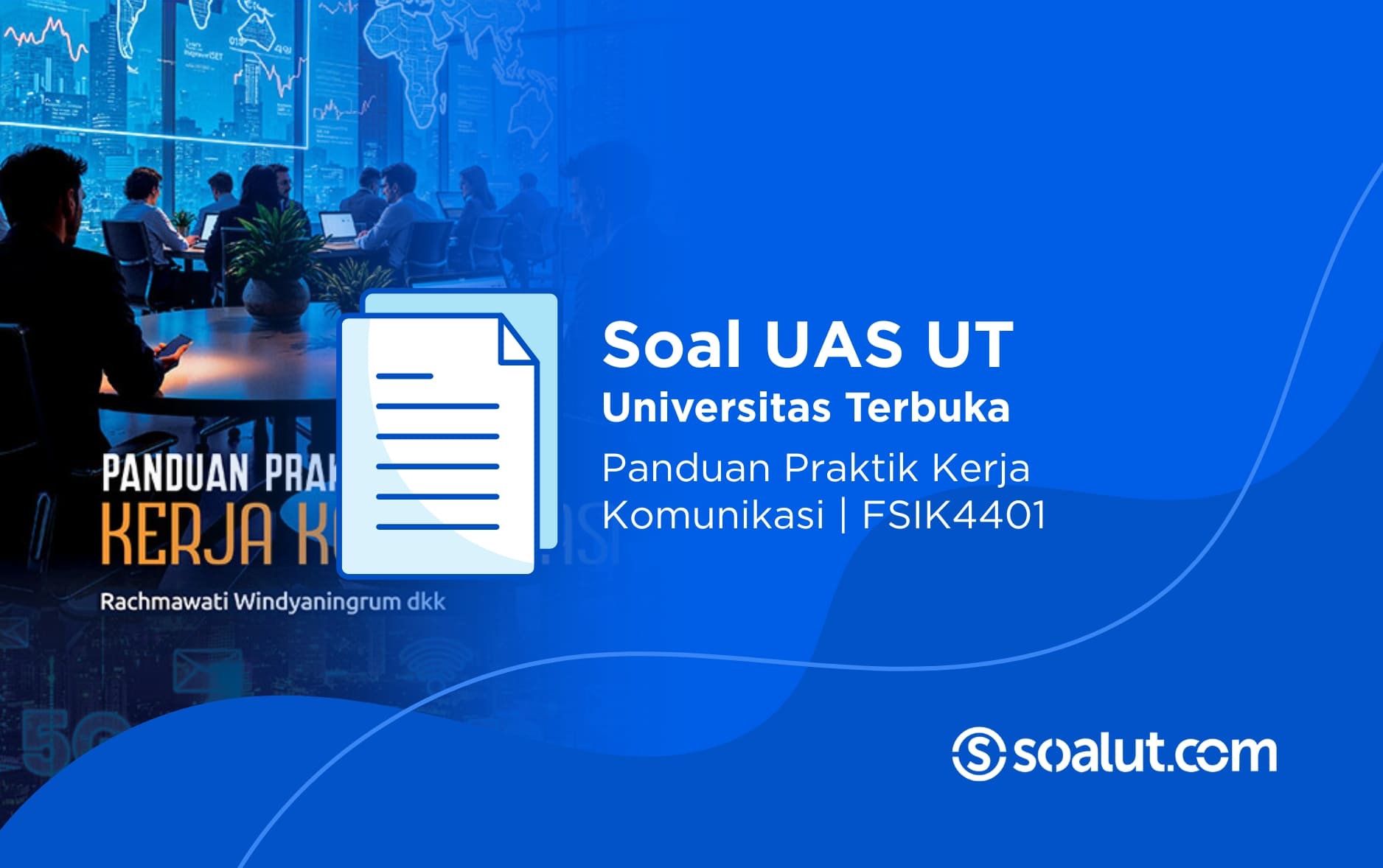 Soal UAS UT FSIK4401 Panduan Praktik Kerja Komunikasi dan Kunci Jawaban