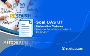Soal UAS UT FSSO4201 Metode Penelitian Kualitatif dan Kunci Jawaban