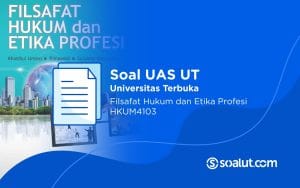 Soal UAS UT HKUM4103 Filsafat Hukum dan Etika Profesi Beserta Kunci Jawaban