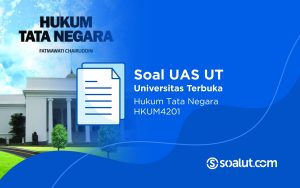Soal UAS UT HKUM4201 Hukum Tata Negara dan Kunci Jawaban