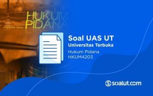 Soal UAS UT HKUM4203 Hukum Pidana dan Kunci Jawaban