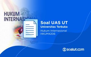 Soal UAS UT HKUM4206 Hukum Internasional dan Kunci Jawaban