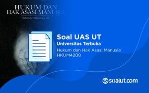 Soal UAS UT HKUM4208 Hukum dan Hak Asasi Manusia Beserta Kunci Jawaban