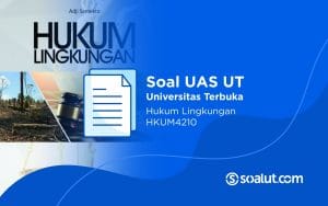 Soal UAS UT HKUM4210 Hukum Lingkungan dan Kunci Jawaban