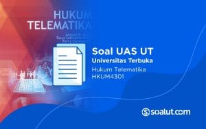 Soal UAS UT HKUM4301 Hukum Telematika dan Kunci Jawaban