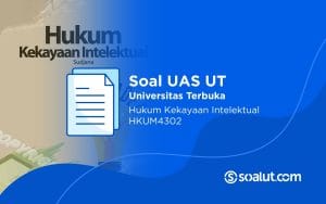 Soal UAS UT HKUM4302 Hak Kekayaan Intelektual dan Kunci Jawaban