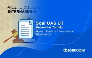 Soal UAS UT HKUM4304 Hukum Perdata Internasional dan Kunci Jawaban