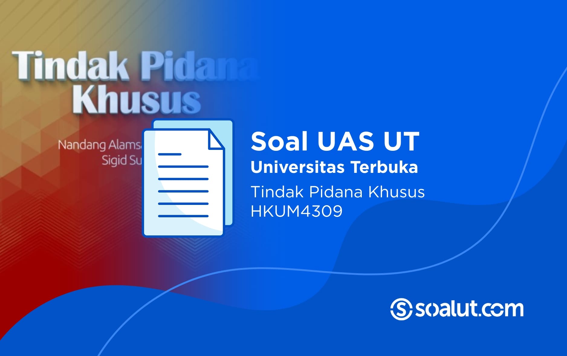 Soal UAS UT HKUM4309 Tindak Pidana Khusus dan Kunci Jawaban