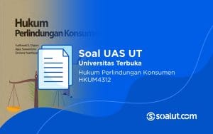 Soal UAS UT HKUM4312 Hukum Perlindungan Konsumen dan Kunci Jawaban