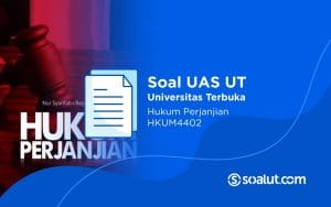 Soal UAS UT HKUM4402 Hukum Perjanjian dan Kunci Jawaban
