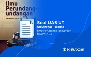 Soal UAS UT HKUM4403 Ilmu Perundang-Undangan dan Kunci Jawaban