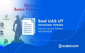 Soal UAS UT HKUM4406 Hukum Acara Pidana dan Kunci Jawaban