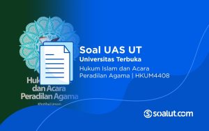 Soal UAS UT HKUM4408 Hukum Islam dan Acara Peradilan Agama Beserta Kunci Jawaban