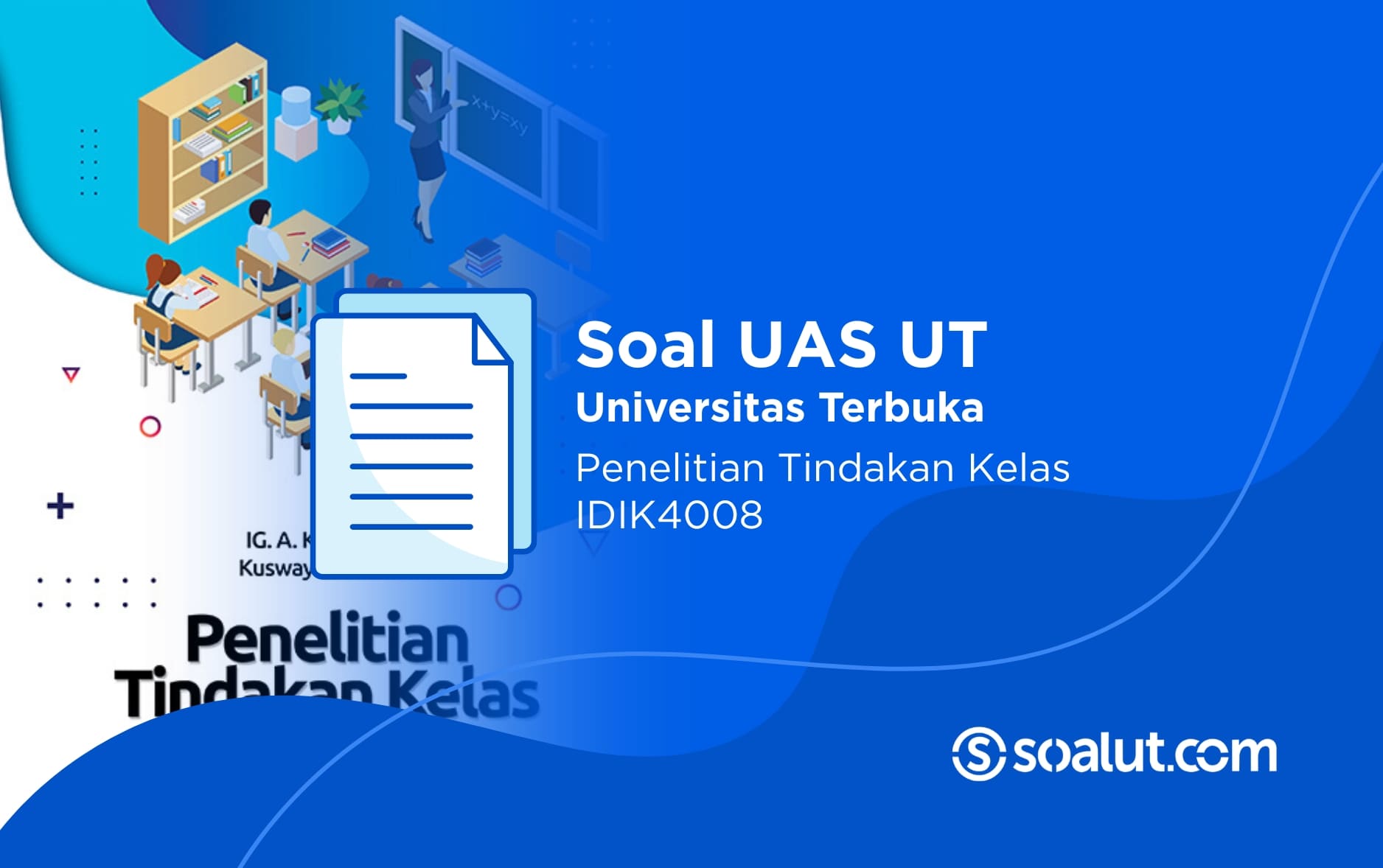 Soal UAS UT IDIK4008 Penelitian Tindakan Kelas dan Kunci Jawaban