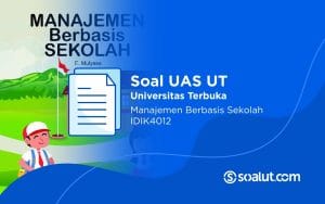 Soal UAS UT IDIK4012 Manajemen Berbasis Sekolah dan Kunci Jawaban