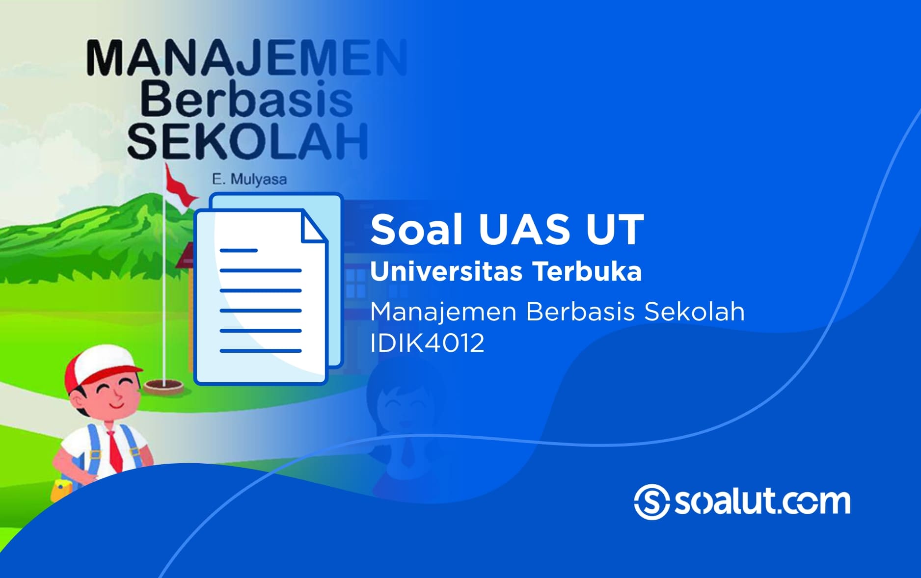 Soal UAS UT IDIK4012 Manajemen Berbasis Sekolah dan Kunci Jawaban
