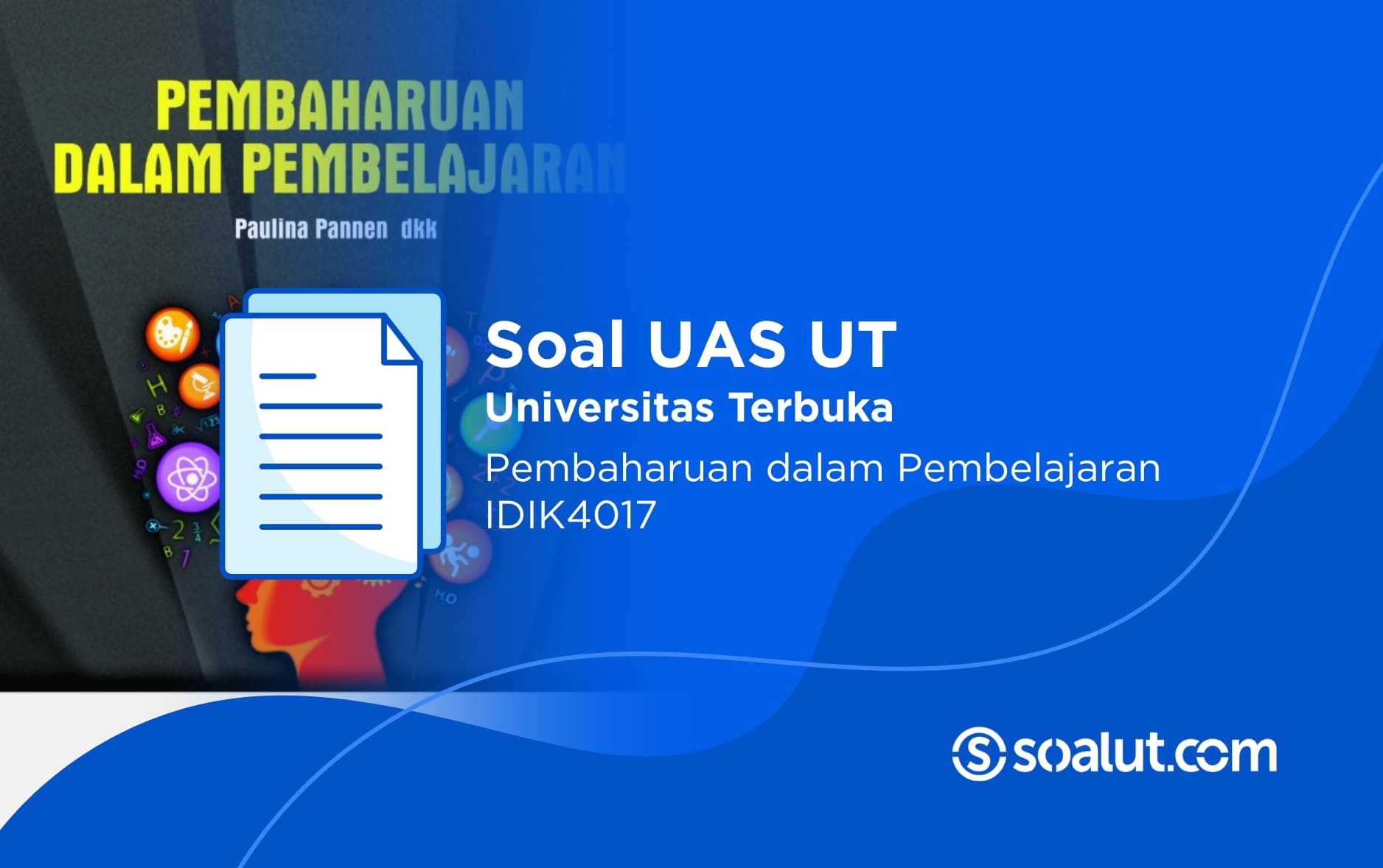 Soal UAS UT IDIK4017 Pembaharuan dalam Pembelajaran dan Kunci Jawaban