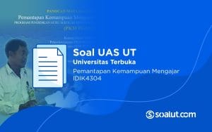 Soal UAS UT IDIK4304 Pemantapan Kemampuan Mengajar (PKM PGSM) dan Kunci Jawaban