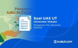 Soal UAS UT ISIP4112 Pengantar Ilmu Ekonomi dan Kunci Jawaban