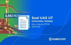 Soal UAS UT ISIP4130 Pengantar Ilmu Hukum / PTHI dan Kunci Jawaban