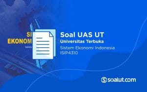 Soal UAS UT ISIP4310 Sistem Ekonomi Indonesia dan Kunci Jawaban