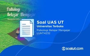 Soal UAS UT LUHT4232 Psikologi Belajar Mengajar dan Kunci Jawaban