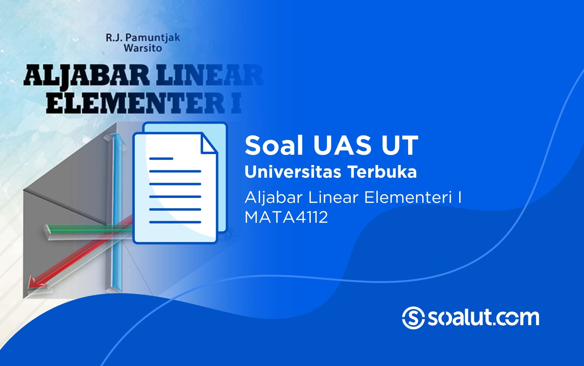 Soal UAS UT MATA4112 Aljabar Linear Elementer I dan Kunci Jawaban