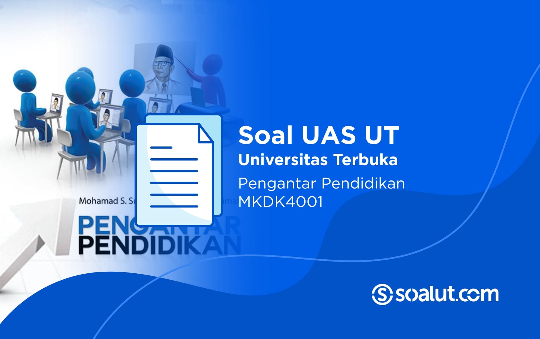 Soal UAS UT MKDK4001 Pengantar Pendidikan dan Kunci Jawaban