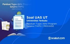 Soal UAS UT MKKI4450 Panduan Tugas Akhir Program Sarjana dan Kunci Jawaban