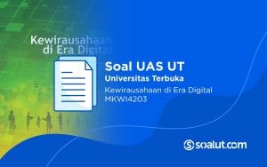 Soal UAS UT MKWI4203 Kewirausahaan di Era Digital dan Kunci Jawaban