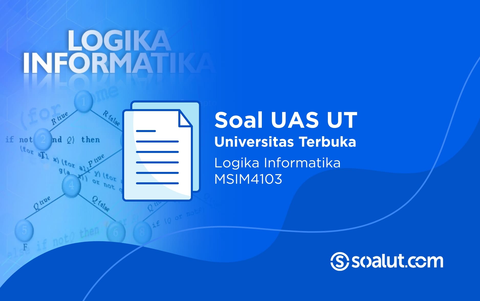 Soal UAS UT MSIM4103 Logika Informatika dan Kunci Jawaban