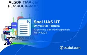 Soal UAS UT MSIM4203 Algoritma dan Pemrograman Beserta Kunci Jawaban