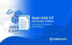 Soal UAS UT MSIM4204 Jaringan Komputer dan Kunci Jawaban