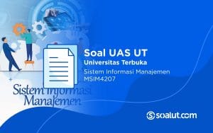 Soal UAS UT MSIM4207 Sistem Informasi Manajemen dan Kunci Jawaban