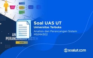 Soal UAS UT MSIM4302 Analisis dan Perancangan Sistem Beserta Kunci Jawaban