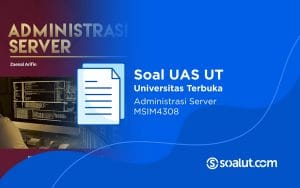 Soal UAS UT MSIM4308 Administrasi Server dan Kunci Jawaban