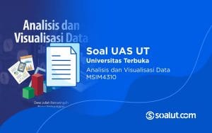 Soal UAS UT MSIM4310 Analisis dan Visualisasi Data Beserta Kunci Jawaban