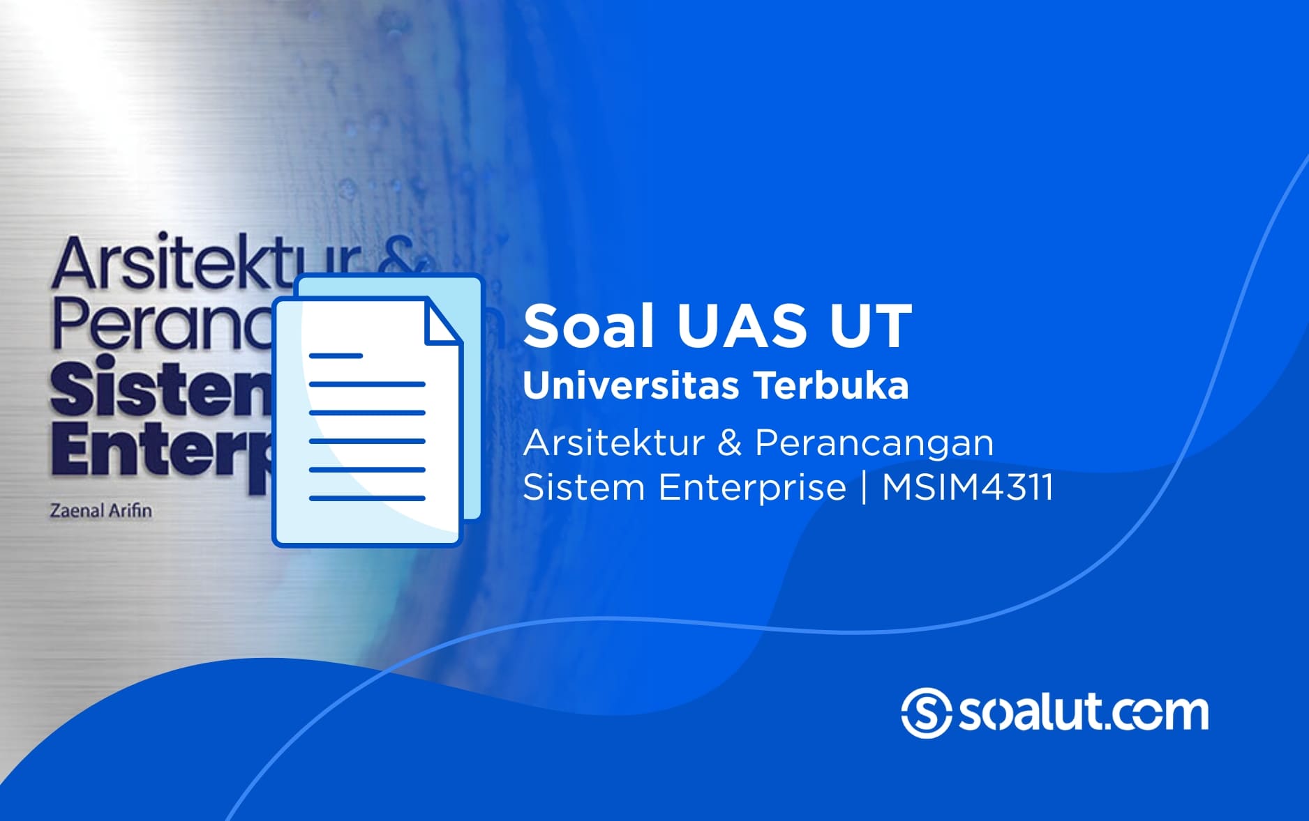 Soal UAS UT MSIM4311 Arsitektur dan Perancangan Sistem Enterprise Beserta Kunci Jawaban