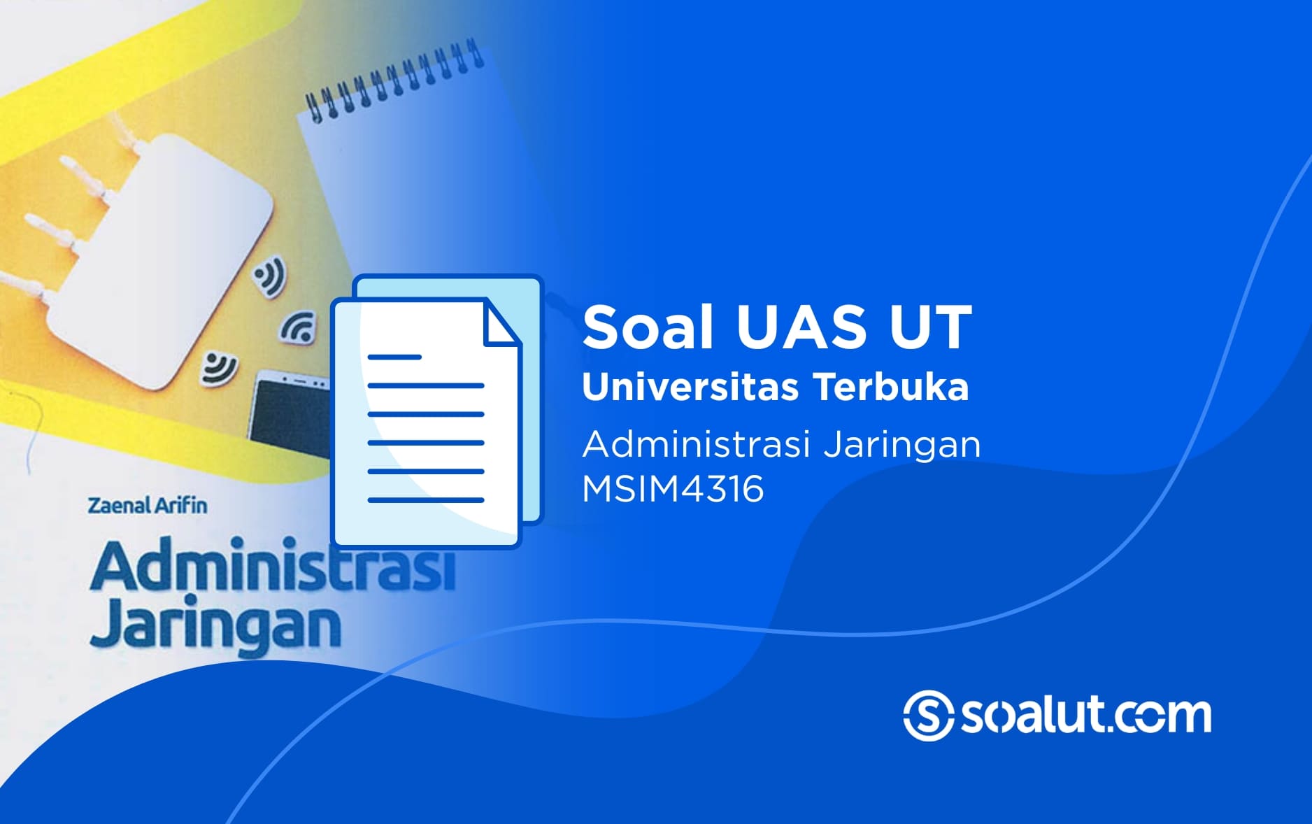 Soal UAS UT MSIM4316 Administrasi Jaringan dan Kunci Jawaban